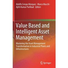 Value Based and Intelligent Asset Management: Mastering the Asset Management Transformation in Indus... 精裝版, Springer, 英文