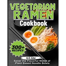 (英文圖書) Vegetarian Ramen Cookbook: Savor the Flavorful World of Plant Based Noodle Bowls 平裝版, Independently Published, 英文