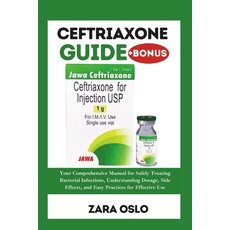 (英文圖書) Ceftriaxone Guide: Your Comprehensive Manual for Safely Treating Bacterial Infe... 平裝版, Independently Published, 英文