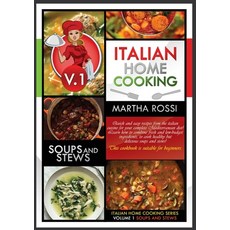 ITALIAN HOME COOKING 2021 VOL.1 SOUPS AND STEWS (second edition): Soups and stews. Quick and easy re... 平裝版, Martha Rossi, 英文