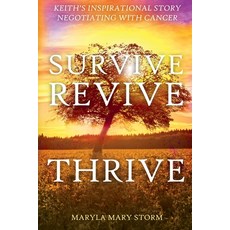 (英文圖書) Keith's Inspirational Story Negotiating Cancer-Survive Revive Thrive 平裝版, Maryla Mary Storm, 英文
