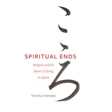 (英文圖書) Spiritual Ends: Religion and the Heart of Dying in Japanvolume 4 平裝版, University of California Press, 英文