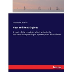 (英文圖書) Heat and Heat-Engines: A study of the principles which underlie the mechanical engineering of... 平裝版, Hansebooks, 英文
