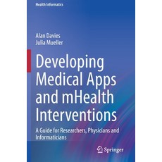 (英文圖書) Developing Medical Apps and Mhealth Interventions: A Guide for Researchers Physicians and In... 平裝版, Springer, 英文
