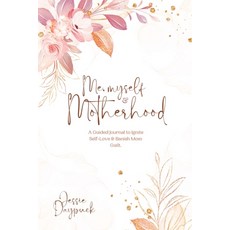 (英文圖書) Me Myself & Motherhood: A Guided Journal to Ignite Self-Love & Banish Mom Guilt. 平裝版, Tellwell Talent, 英文
