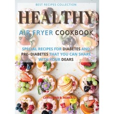 (英文圖書) Healthy Air Fryer Oven Cookbook: Special Pre - Diabetic and Diabetic Snacks and... 精裝版, Catherine B. Roberts, 英文