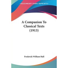 (英文圖書) A Companion To Classical Texts (1913) 平裝版, Kessinger Publishing, 英文