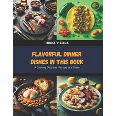 (英文圖書) Flavorful Dinner Dishes in this Book: A Culinary Delicious Recipes in a Guide 平裝版, Independently Published, 英文