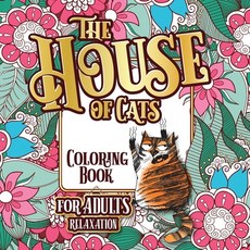 The House of Cats: A Fun Coloring Gift Book for Cat Lovers & Adults Relaxation with Stress Relieving... 平裝版, Halcyon Time Ltd, 英文