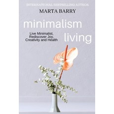 (英文圖書) Minimalism Living: Live Minimalist Rediscover Joy Creativity and Health 平裝版, Marta Barry, 英文