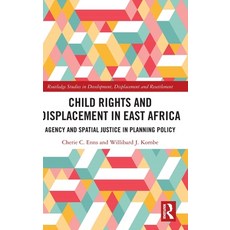 (英文圖書) Child Rights and Displacement in East Africa: Agency and Spatial Justice in Planning Policy 精裝版, Routledge, 英文