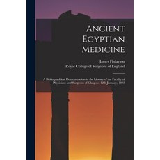 (英文圖書) Ancient Egyptian Medicine: a Bibliographical Demonstration in the Library of the Faculty of P... 平裝版, Legare Street Press, 英文