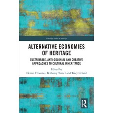 (英文圖書) Alternative Economies of Heritage: Sustainable Anti-Colonial and Creative Appr... 精裝版, Routledge, 英文