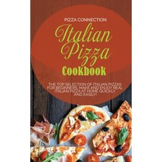 (英文圖書) Italian Pizza Cookbook: The Top Selection of Italian Pizzas for Beginners. Make and enjoy rea... 精裝版, Pizza Connection, 英文