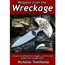 (英文圖書) Weapons from the Wreckage: A Guide to Crafting Knives Daggers and Throwing Bl... 平裝版, Independently Published, 英文