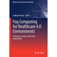 (英文圖書) Fog Computing for Healthcare 4.0 Environments: Technical Societal and Future Implications 平裝版, Springer, 英文