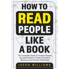 How To Read People Like A Book: The Complete Guide To Analyze People Decode Emotions Predict Inten... 平裝版, Communication & Social Skills, 英文