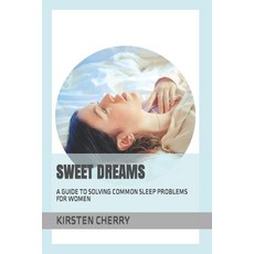 (英文圖書) Sweet Dreams: A Guide to Solving Common Sleep Problems for Women 平裝版, Independently Published, 英文