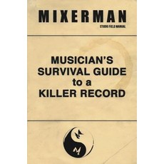 (英文圖書) Musician's Survival Guide to a Killer Record 平裝版, Mixerman Publishes, 英文