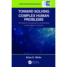 Toward Solving Complex Human Problems: Techniques for Increasing Our Understanding of What Matters i... 精裝版, CRC Press, 英文