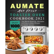 (英文圖書) AUMATE Air Fryer Toaster Oven Cookbook 2021: Enjoy 1000-Day Mouth-Watering Affordable and Ea... 平裝版, Richard Young, 英文