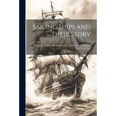 (英文圖書) Sailing Ships and Their Story: The Story of Their Development From The Earliest Times to The ... 平裝版, Legare Street Press, 英文