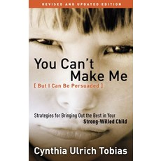 (英文圖書) You Can't Make Me (But I Can Be Persuaded): Strategies for Bringing Out the Best in Your Stro... 平裝版, Waterbrook Press, 英文