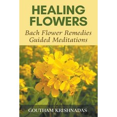 (英文圖書) Healing Flowers: Bach Flower Remedies Guided Meditations 平裝版, Goutham Krishnadas, 英文