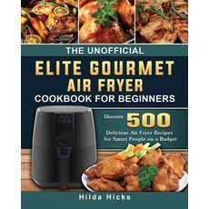 (英文圖書) The Unofficial Elite Gourmet Air Fryer Cookbook For Beginners: Discover 500 Delicious Air Fry... 平裝版, Hilda Hicks, 英文