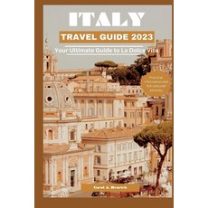 (英文圖書) Italy (Travel Guide) 2023: Your Ultimate Guide to La Dolce Vita 平裝版, Independently Published, 英文