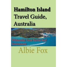 (英文圖書) Hamilton Island Travel Guide Australia: Whitsunday Great Barrier Reef Environment 平裝版, Independently Published, 英文