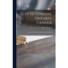 (英文圖書) City of London Ontario Canada [microform]: the Pioneer Period and the London of To-day 精裝版, Legare Street Press, 英文