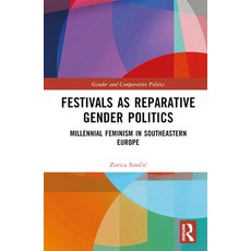 (英文圖書) Festivals as Reparative Gender Politics: Millennial Feminism in Southeastern Europe 精裝版, Routledge, 英文