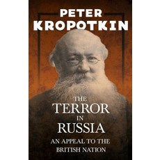 The Terror in Russia - An Appeal to the British Nation: With an Excerpt from Comrade Kropotkin by Vi... 平裝版, Read & Co. Books, 英文