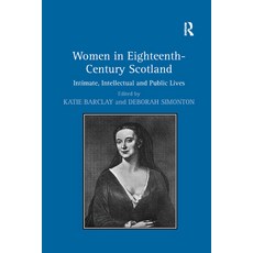 (英文圖書) Women in Eighteenth-Century Scotland: Intimate Intellectual and Public Lives 平裝版, Routledge, 英文