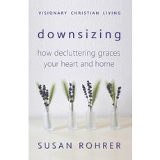 (英文圖書) Downsizing: How Decluttering Graces Your Heart and Home 平裝版, Independently Published, 英文