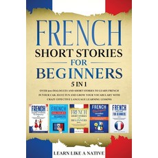 (英文圖書) French Short Stories for Beginners 5 in 1: Over 500 Dialogues and Daily Used Phrases to Learn... 平裝版, Learn Like a Native, 英文