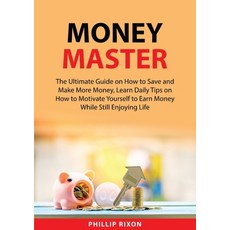 (英文圖書) Money Master: The Ultimate Guide on How to Save and Make More Money Learn Daily Tips on How ... 平裝版, Zen Mastery Srl, 英文