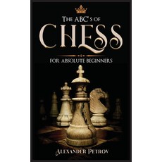 The ABC's of Chess for Absolute Beginners: The Definitive Guide to Chess Strategies Openings and E... 精裝版, Andromeda Publishing Ltd, 英文