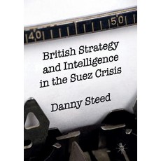 (英文圖書) British Strategy and Intelligence in the Suez Crisis 平裝版, Palgrave MacMillan, 英文