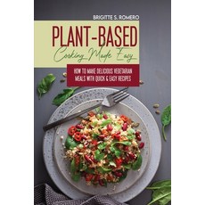 Plant-Based Cooking Made Easy: How to Make Delicious Vegetarian Meals with Quick & Easy Recipes 平裝版, Alessandra Tramacere, 英文