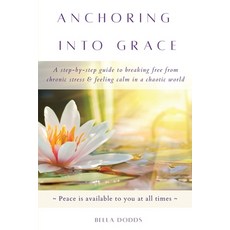 (英文圖書) Anchoring into Grace: A Step-By-Step Guide to Breaking Free from Chronic Stress & Feeling Cal... 平裝版, Luminaries Publishing, LLC, 英文