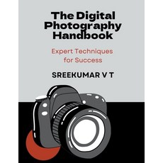 (英文圖書) The Digital Photography Handbook: Expert Techniques for Success 平裝版, Sreekumar V T, 英文