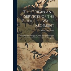 (英文圖書) The Origin and Services of the Prince of Wales Regiment: Including a Brief History of the Mil... 精裝版, Legare Street Press, 英文