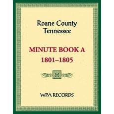 (英文圖書) Roane County Tennessee Minutes Book A 1801-1805 平裝版, Heritage Books, 英文