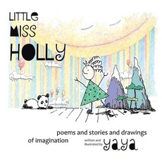 Little Miss Holly: Poems and Stories and Drawings of Imagination 平裝版, Tellwell Talent, 英文