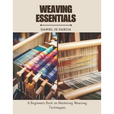 (英文圖書) Weaving Essentials: A Beginners Book on Mastering Weaving Techniques 平裝版, Independently Published, 英文