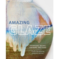 Amazing Glaze: Techniques Recipes Finishing and Firing 精裝版, Voyageur Press (MN), 英文