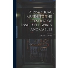 (英文圖書) A Practical Guide to the Testing of Insulated Wires and Cables 精裝版, Legare Street Press, 英文