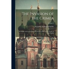 (英文圖書) The Invasion of the Crimea: Its Origin and an Account of Its Progress Down to the Death of L... 平裝版, Legare Street Press, 英文